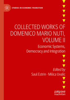 Collected Works of Domenico Mario Nuti, Volume II: Economic Systems, Democracy and Integration