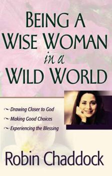 Paperback Being a Wise Woman in a Wild World Book