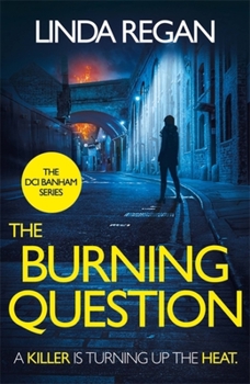 Paperback The Burning Question: A Compulsive British Detective Crime Thriller (the DCI Banham Series Book 5) Book