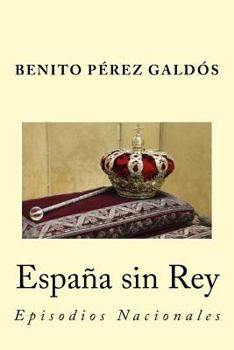 España sin Rey - Book #1 of the Episodios Nacionales, Quinta Serie