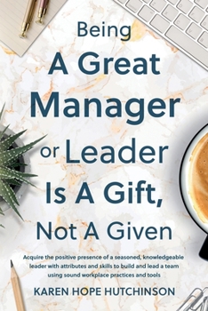 Paperback Being a Great Manager or Leader Is a Gift, Not a Given Book