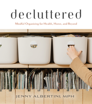 Hardcover Decluttered: Mindful Organizing for Health, Home, and Beyond Book