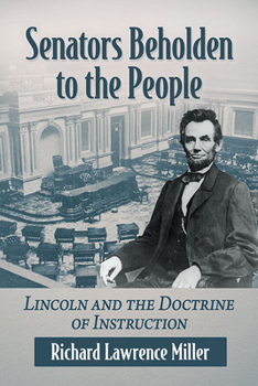 Paperback Senators Beholden to the People: Lincoln and the Doctrine of Instruction Book