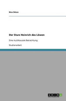 Paperback Der Sturz Heinrich des Löwen: Eine multikausale Betrachtung [German] Book