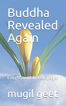 Paperback Buddha Revealed Again: Enlightment in few pages Book