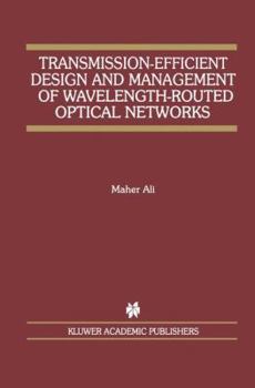 Paperback Transmission-Efficient Design and Management of Wavelength-Routed Optical Networks Book