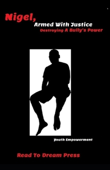 Paperback Nigel, Armed With Justice: Destroying A Bully's Power Book