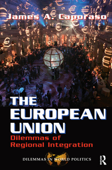The European Union: Dilemmas of Regional Integration - Book  of the Dilemmas in World Politics