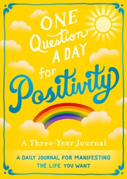Paperback One Question a Day for Positivity: A Three-Year Journal: A Daily Journal for Manifesting the Life You Want Book