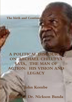 Paperback A Political Discourse on Michael Chilufya Sata, the Man of Action: His Vision and Legacy Book