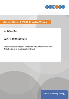 Paperback Apothekengesetz: Auseinandersetzung um deutsches Verbot von Fremd- und Mehrbesitz geht in die n?chste Runde [German] Book