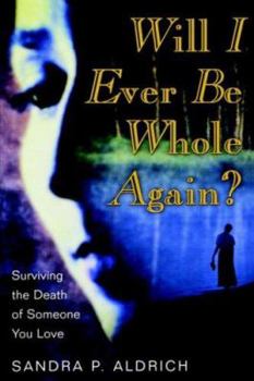 Paperback Will I Ever Be Whole Again?, Surviving the Death of Someone You Love Book