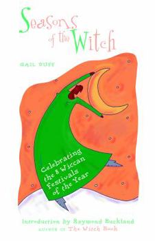 Paperback Seasons of the Witch: Celebrating the Eight Wiccan Festivals of the Year Book