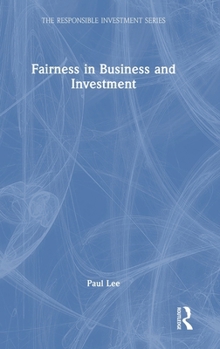 Fairness in Business and Investment (The Responsible Investment Series)