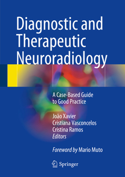 Hardcover Diagnostic and Therapeutic Neuroradiology: A Case-Based Guide to Good Practice Book