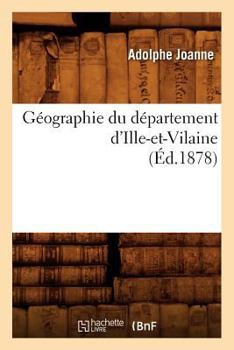 Paperback Géographie Du Département d'Ille-Et-Vilaine (Éd.1878) [French] Book