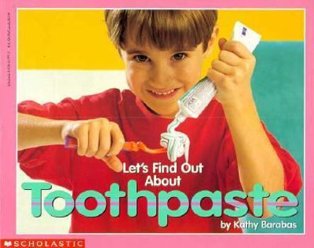 Paperback Let's Find Out About Toothpaste (Let's Find Out Library) Book