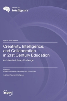 Hardcover Creativity, Intelligence, and Collaboration in 21st Century Education: An Interdisciplinary Challenge Book