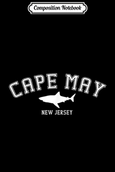Composition Notebook: Cape May New Jersey Shark Travel Gift  Journal/Notebook Blank Lined Ruled 6x9 100 Pages