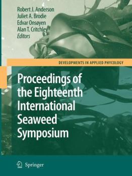 Eighteenth International Seaweed Symposium: Proceedings of the Eighteenth International Seaweed Symposium held in Bergen, Norway, 20 - 25 June 2004