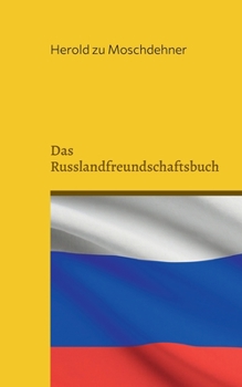 Das Russlandfreundschaftsbuch: Kniga druzhby s Rossiyey