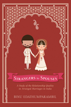 Paperback Strangers to Spouses: A Study of the Relationship Quality in Arranged Marriages in India Book