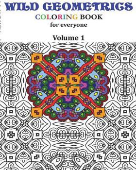 Paperback Wild Geometrics Coloring Book for Everyone: Wild Geometrics Vol.1 Book