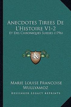 Hardcover Anecdotes Tirees de L'Histoire V1-2: Et Des Chroniques Suisses (1796) Book