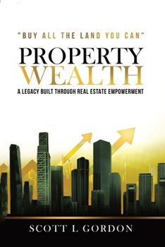 Paperback Property Wealth: A Legacy Built Through Real Estate Empowerment [Large Print] Book
