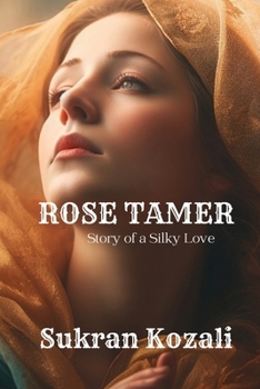 Paperback Rose Tamer: The Story of a Silky Love Book