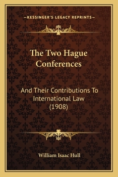 Paperback The Two Hague Conferences: And Their Contributions To International Law (1908) Book