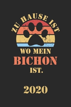 Paperback Bichon 2020: Kalender - Lustiger Hunde Spruch Terminplaner - Frauchen Herrchen Terminkalender Wochenplaner, Monatsplaner & Jahrespl [German] Book