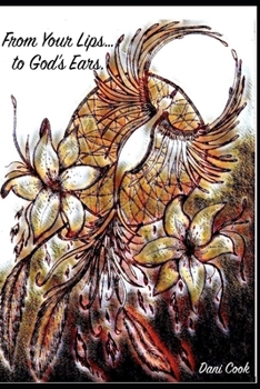Paperback From Your Lips to God's Ears: Learning to Believe in Goodness Again Book