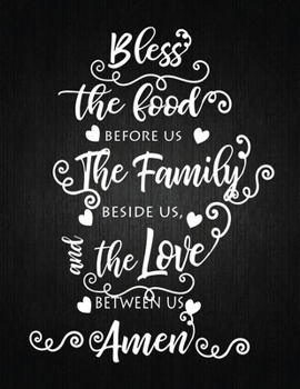 Paperback Bless The Food Before Us The Family Beside Us The Love Between Us Amen: Recipe Notebook to Write In Favorite Recipes - Best Gift for your MOM - Cookbo Book