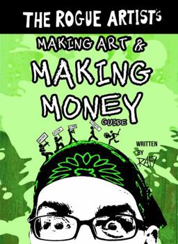 Paperback The Rogue Artist's Money Guide: Making Art and Making Money (The Rogue Artist Series) Book