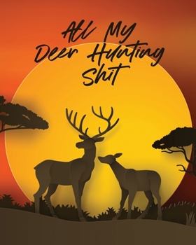 Paperback All My Deer Hunting Shit: Favorite Pastime Crossbow Archery Activity Sports Book