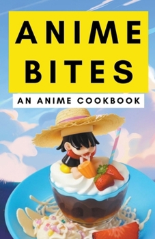 Paperback Anime Bites: An Anime Cookbook Book