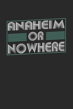 Paperback Anaheim or nowhere: 6x9 - notebook - dot grid - city of birth Book