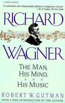 Paperback Richard Wagner: The Man, His Mind, and His Music Book