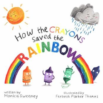 Paperback How the Crayons Saved the Rainbow Book