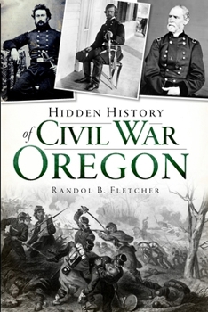 Hidden History of Civil War Oregon - Book  of the Hidden History