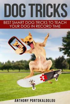 Paperback Dog Tricks: Best smart dog tricks to teach your dog in record time Book