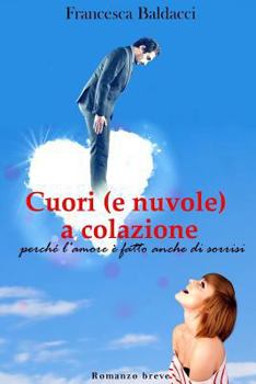 Paperback Cuori (e nuvole) a colazione: perché l'amore è fatto anche di sorrisi [Italian] Book