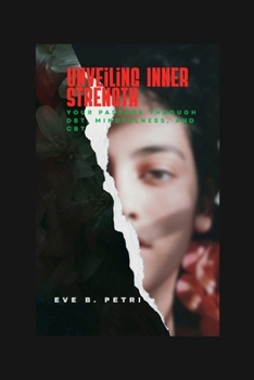 Paperback Unveiling Inner Strength: Your Passage through DBT, Mindfulness, and CBT Book
