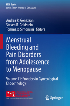 Menstrual Bleeding and Pain Disorders from Adolescence to Menopause: Volume 11: Frontiers in Gynecological Endocrinology (ISGE Series)