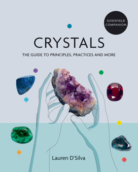 Paperback Godsfield Companion: Crystals: The Guide to Principles, Practices and More Book
