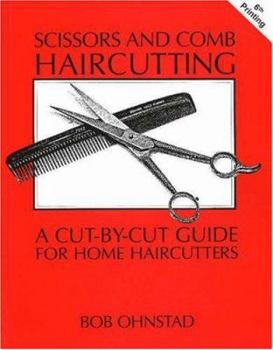 Paperback Scissors and Comb Haircutting: A Cut-By-Cut Guide for Home Haircutters Book