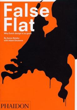 Hardcover False Flat: Why Dutch Design is so Good Book