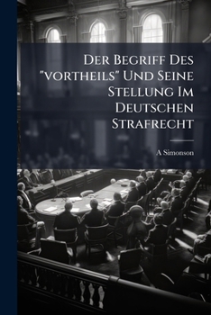 Paperback Der Begriff Des "vortheils" Und Seine Stellung Im Deutschen Strafrecht [German] Book