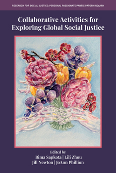 Collaborative Activities for Exploring Global Social Justice (Research for Social Justice: Personal Passionate Participatory Inquiry)